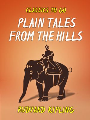 Plain Tales from the Hills【電子書籍】[ Rudyard Kipling ]
