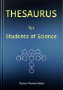 THESAURUS for Students of Science The Concise English Thesaurus and Dictionary【電子書籍】 Roman Thomas Sedlar