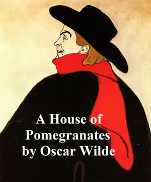 A House of Pomegranates Collection of short storiesŻҽҡ[ Oscar Wilde ]