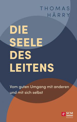 Die Seele des Leitens Vom guten Umgang mit anderen und mit sich selbst【電子書籍】[ Thomas H?rry ]