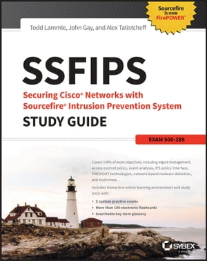 SSFIPS Securing Cisco Networks with Sourcefire Intrusion Prevention System Study Guide Exam 500-285【電子書籍】[ Todd Lammle ]