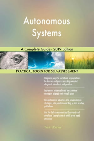 Autonomous Systems A Complete Guide - 2019 Edition