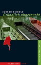 Gr?ndlich abgetaucht Kriminalroman【電子書籍】[ J?rgen Seibold ]