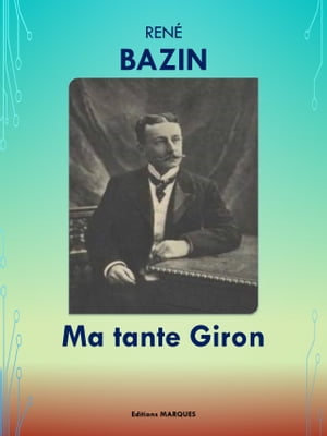 Ma tante Giron Edition int?grale【電子書籍】[ Ren? BAZIN ]