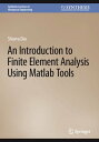 An Introduction to Finite Element Analysis Using Matlab Tools【電子書籍】 Shuvra Das