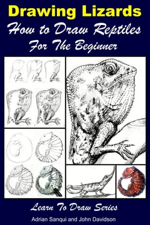 Drawing Lizards: How to Draw Reptiles For the Beginner