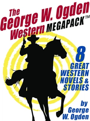 The George W. Ogden Western MEGAPACK ?: 8 Classi