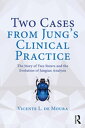 Two Cases from Jung’s Clinical Practice The Story of Two Sisters and the Evolution of Jungian Analysis【電子書籍】 Vicente L. de Moura