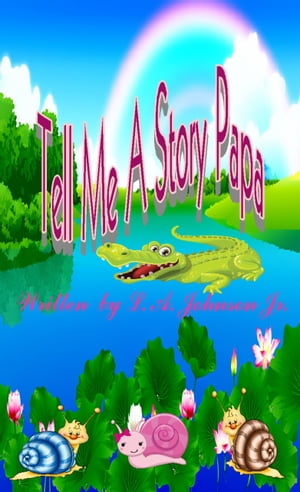 Tell Me A Story Papa【電子書籍】[ L. A. Johnson Jr. ]
