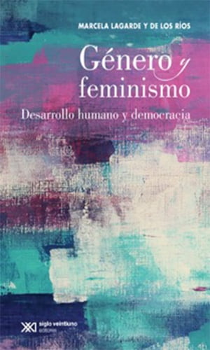 G?nero y feminismo Desarrollo humano y democraciaŻҽҡ[ Marcela Lagarde y de los R?os ]