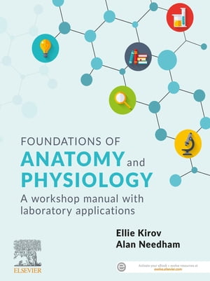 Foundations of Anatomy and Physiology - ePub A Workshop Manual with Laboratory Applications 1st editionŻҽҡ[ Ellie Kirov, BSc(BiolSc)Hons, PhD(MedSc) ]