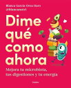 Dime qu? como ahora Mejora tu microbiota, tus di