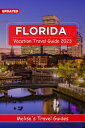 Florida Vacation Travel Guide 2023 A Complete Guide to a Memorable Trips Ever Hidden Gems, Outdoor Adventures, Local Tips, Best Beaches - With Tips On Things To Do... etc【電子書籍】 Melisa 039 s Travel Guides