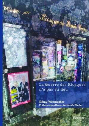 La Guerre des Kiosques n’a pas eu lieu【電子書籍】[ R?my Wermester ]