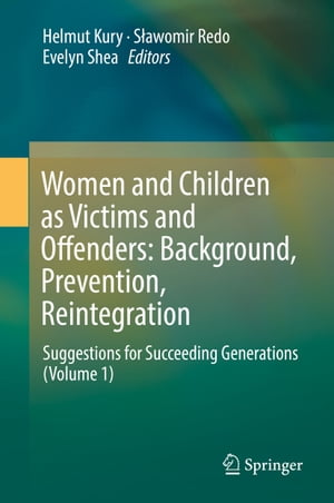 Women and Children as Victims and Offenders: Background, Prevention, ReintegrationSuggestions for Succeeding Generations (Volume 1)【電子書籍】