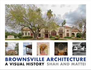 Brownsville Architecture: A Visual History