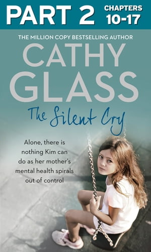 ŷKoboŻҽҥȥ㤨The Silent Cry: Part 2 of 3: There is little Kim can do as her mother's mental health spirals out of controlŻҽҡ[ Cathy Glass ]פβǤʤ252ߤˤʤޤ