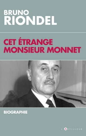 Cet étrange Monsieur Monnet