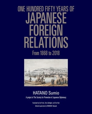 One Hundred Fifty Years of Japanese Foreign Relations From 1868 to 2018