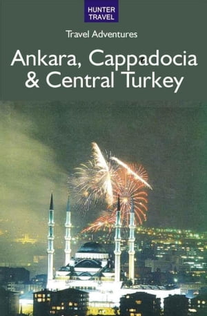 Ankara, Cappadocia & Central Turkey【電子書籍】[ Samantha Lafferty ]