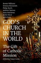 God's Church in the World The Gift of Catholic Mission【電子書籍】