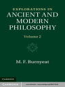 Explorations in Ancient and Modern Philosophy: Volume 2【電子書籍】 M. F. Burnyeat