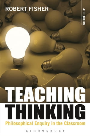 Teaching Thinking Philosophical Enquiry in the ClassroomŻҽҡ[ Professor Robert Fisher ]