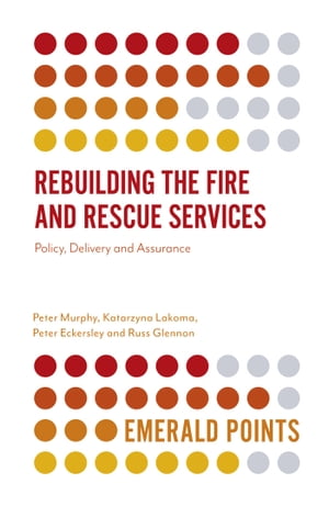 Rebuilding the Fire and Rescue Services Policy Delivery and AssuranceŻҽҡ[ Peter Murphy ]