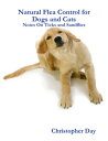 Natural Flea Control for Dogs and Cats: Notes On Ticks and Sandflies【電子書籍】[ Chri...