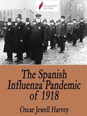ŷKoboŻҽҥȥ㤨The Spanish Influenza Pandemic of 1918Żҽҡ[ Oscar Jewell Harvey ]פβǤʤ295ߤˤʤޤ