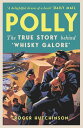 Polly The True Story Behind 039 Whisky Galore 039 【電子書籍】 Roger Hutchinson