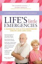 Life's Little Emergencies A Handbook for Active Independent Seniors and Caregive...