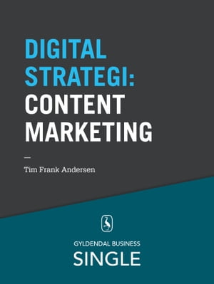 10 digitale strategier - Content Marketing Marketing som v?rdiskabende og relevant indhold