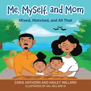 Me, Myself, and Mom Mixed, Matched, and All That【電子書籍】[ Zaria Hathorn ]