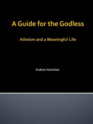 ŷKoboŻҽҥȥ㤨A Guide for the Godless: Atheism and a Meaningful LifeŻҽҡ[ Andrew Kernohan ]פβǤʤ106ߤˤʤޤ