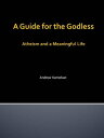 ŷKoboŻҽҥȥ㤨A Guide for the Godless: Atheism and a Meaningful LifeŻҽҡ[ Andrew Kernohan ]פβǤʤ106ߤˤʤޤ