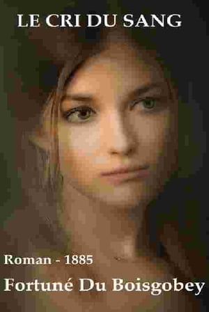 ŷKoboŻҽҥȥ㤨Le cri du sang ( Edition int?grale 2 TomesŻҽҡ[ Fortun? Du Boisgobey ]פβǤʤ80ߤˤʤޤ