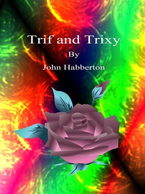 Trif and Trixy【電子書籍】[ John Habberton