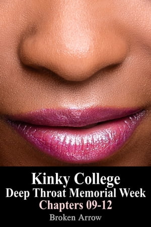 Kinky College: Deep Throat Memorial Week - Chapters 09-12