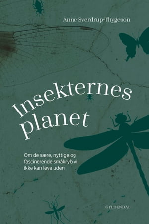 Insekternes planet Om de s?re, nyttige og fascinerende sm?kryb vi ikke kan leve udenŻҽҡ[ Anne Sverdrup-Thygeson ]