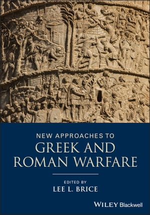 New Approaches to Greek and Roman Warfare