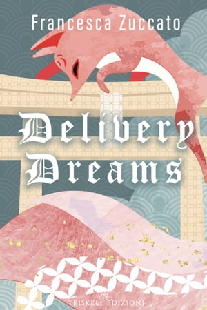 Delivery Dreams【電子書籍】 Francesca Zuccato