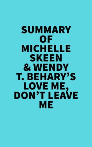 Summary of Michelle Skeen &Wendy T. Behary's Love Me, Dont Leave Me ?Żҽҡ[ ? Everest Media ]