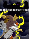 In the Shadow of Titans【電子書籍】[ Sylvan Scott ]