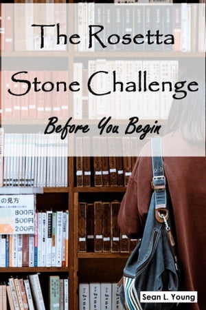 The Rosetta Stone Challenge: Before You Begin