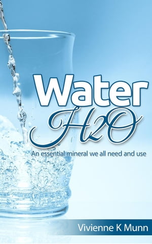 Water ? H2O【電子書籍】[ Vivienne K Munn ]
