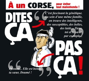 Dites ça. pas ça ! - À un Corse