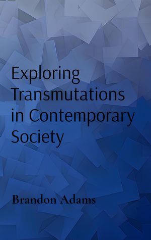 ŷKoboŻҽҥȥ㤨Exploring Transmutations in Contemporary SocietyŻҽҡ[ Brandon Antonio Adams ]פβǤʤ162ߤˤʤޤ