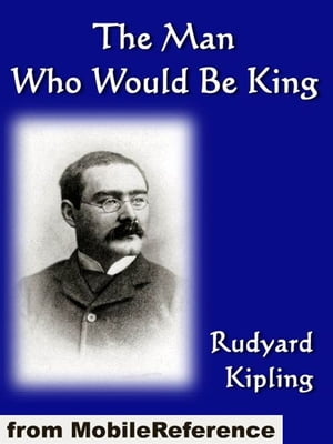 The Man Who Would Be King (Mobi Classics)