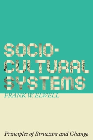 Sociocultural Systems Principles of Structure and Change